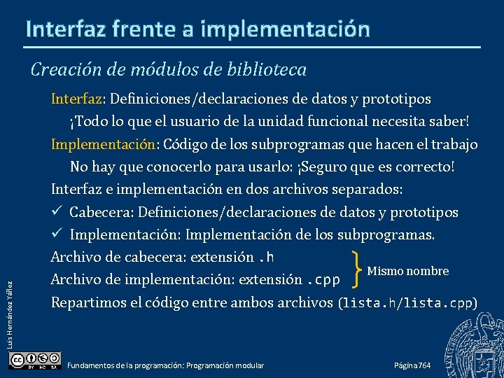 Interfaz frente a implementación Luis Hernández Yáñez Creación de módulos de biblioteca Interfaz: Definiciones/declaraciones