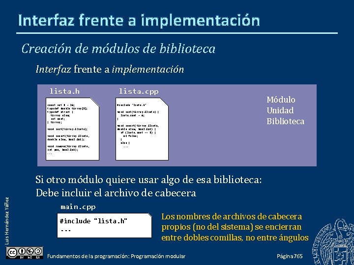 Interfaz frente a implementación Creación de módulos de biblioteca Interfaz frente a implementación lista.