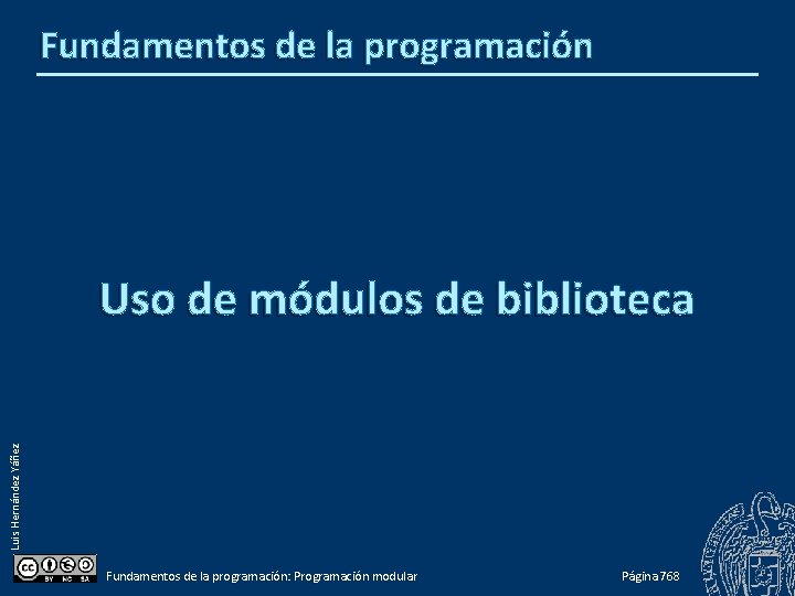 Fundamentos de la programación Luis Hernández Yáñez Uso de módulos de biblioteca Fundamentos de