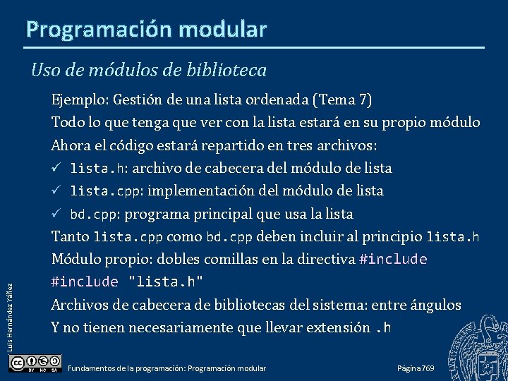 Programación modular Luis Hernández Yáñez Uso de módulos de biblioteca Ejemplo: Gestión de una