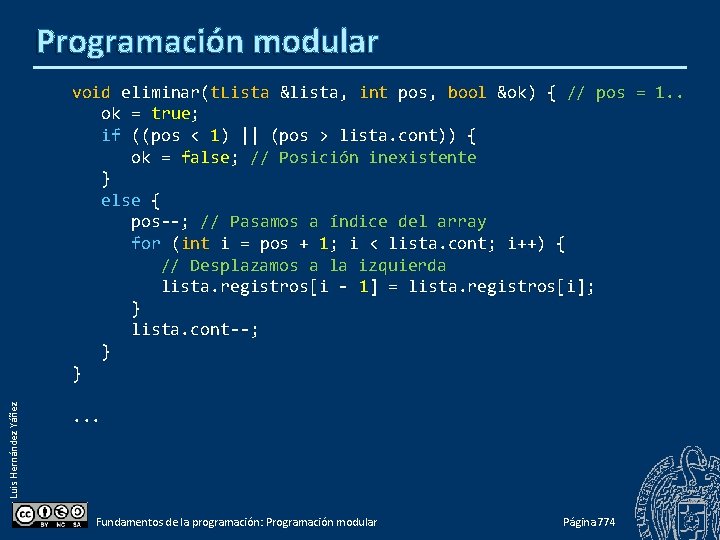 Programación modular Luis Hernández Yáñez void eliminar(t. Lista &lista, int pos, bool &ok) {