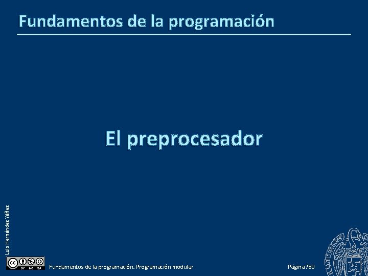Fundamentos de la programación Luis Hernández Yáñez El preprocesador Fundamentos de la programación: Programación