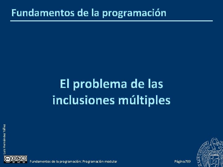 Fundamentos de la programación Luis Hernández Yáñez El problema de las inclusiones múltiples Fundamentos