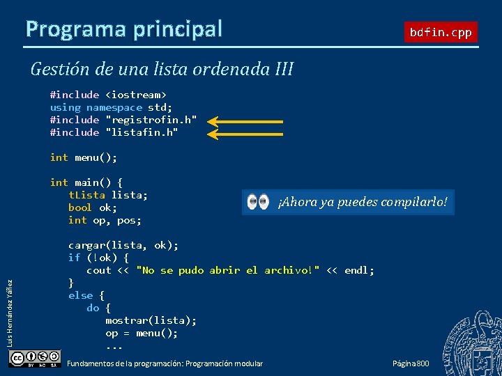 Programa principal bdfin. cpp Gestión de una lista ordenada III #include <iostream> using namespace