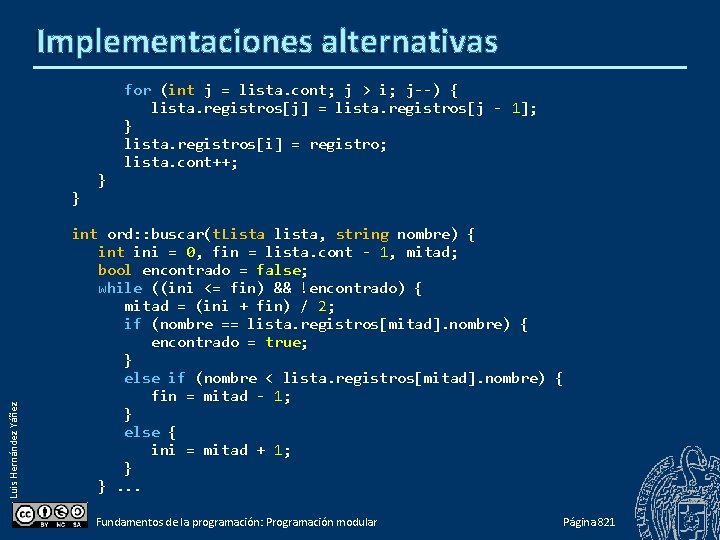 Implementaciones alternativas Luis Hernández Yáñez } } for (int j = lista. cont; j