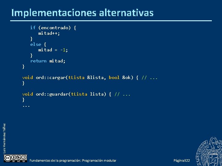 Implementaciones alternativas } if (encontrado) { mitad++; } else { mitad = -1; }