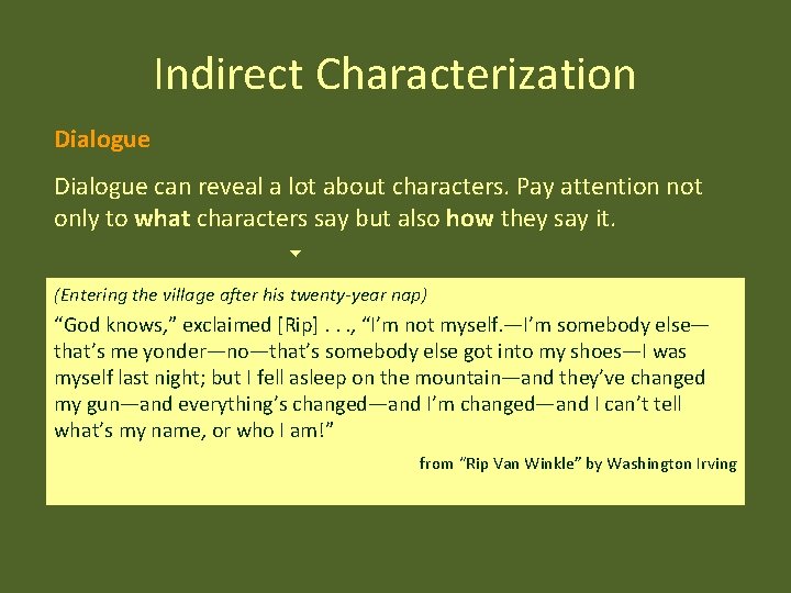 Indirect Characterization Dialogue can reveal a lot about characters. Pay attention not only to