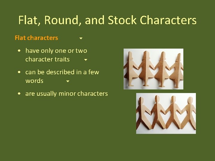 Flat, Round, and Stock Characters Flat characters • have only one or two character