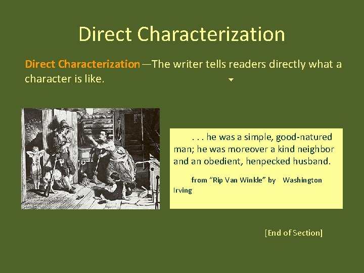 Direct Characterization—The writer tells readers directly what a character is like. . he was