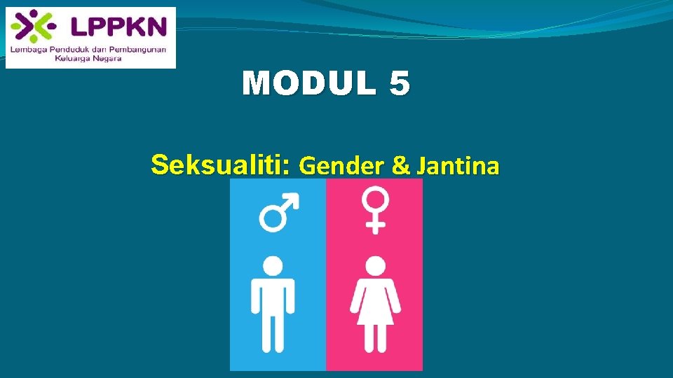 MODUL 5 Seksualiti: Gender & Jantina 