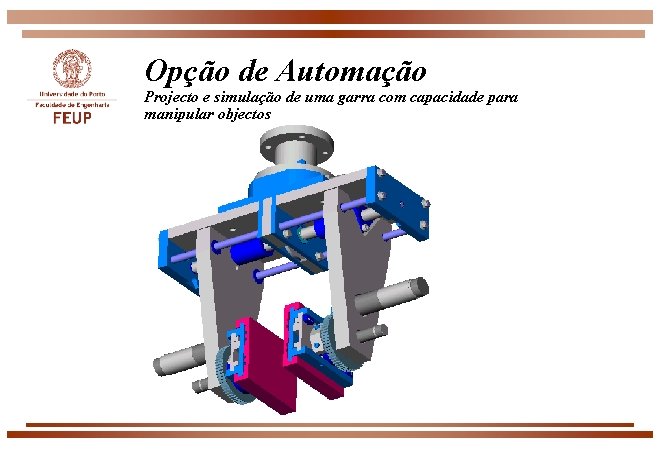 Opção de Automação Projecto e simulação de uma garra com capacidade para manipular objectos