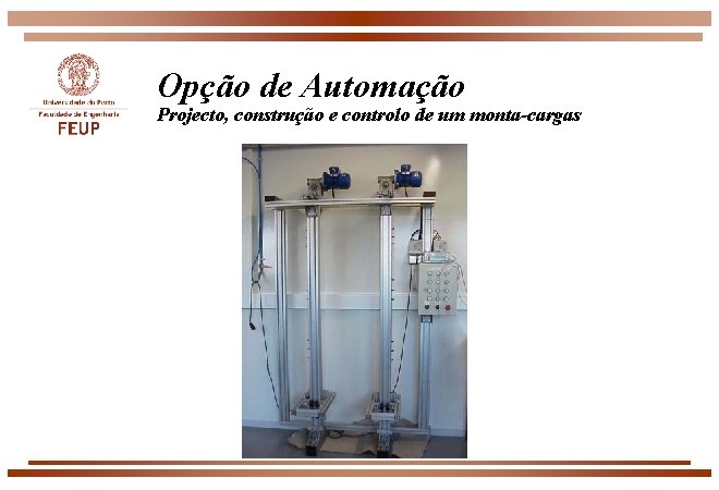 Opção de Automação Projecto, construção e controlo de um monta-cargas 