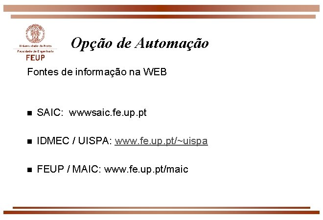 Opção de Automação Fontes de informação na WEB n SAIC: wwwsaic. fe. up. pt