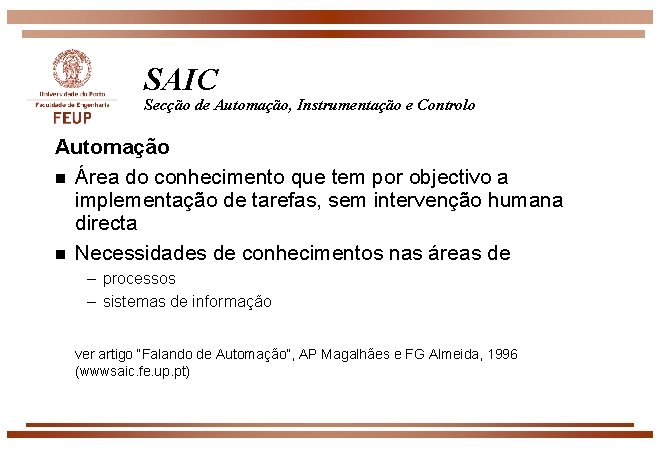 SAIC Secção de Automação, Instrumentação e Controlo Automação n Área do conhecimento que tem