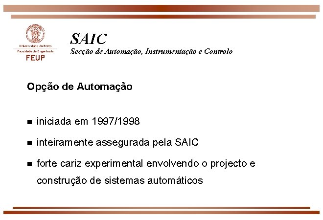 SAIC Secção de Automação, Instrumentação e Controlo Opção de Automação n iniciada em 1997/1998