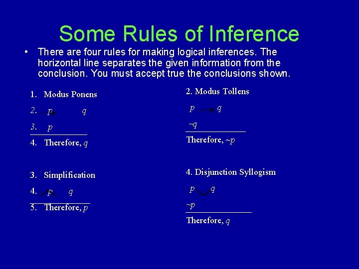 Some Rules of Inference • There are four rules for making logical inferences. The