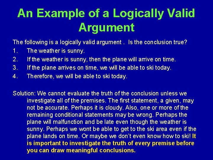 An Example of a Logically Valid Argument The following is a logically valid argument.