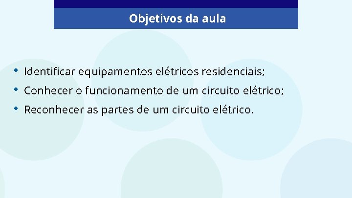 Objetivos da aula • • • Identificar equipamentos elétricos residenciais; Conhecer o funcionamento de