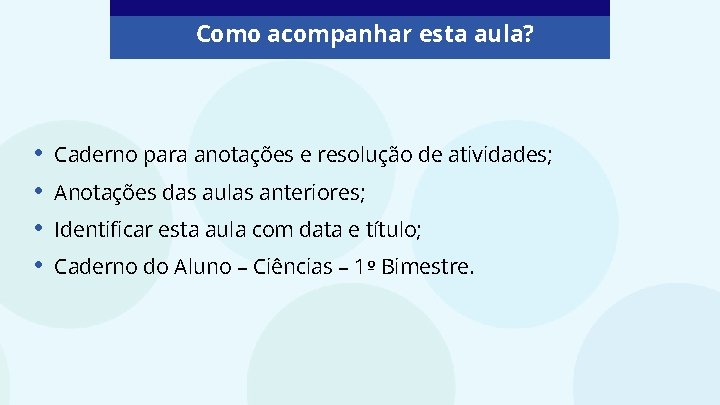 Como acompanhar esta aula? • • Caderno para anotações e resolução de atividades; Anotações