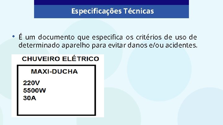 Especificações Técnicas • É um documento que especifica os critérios de uso de determinado