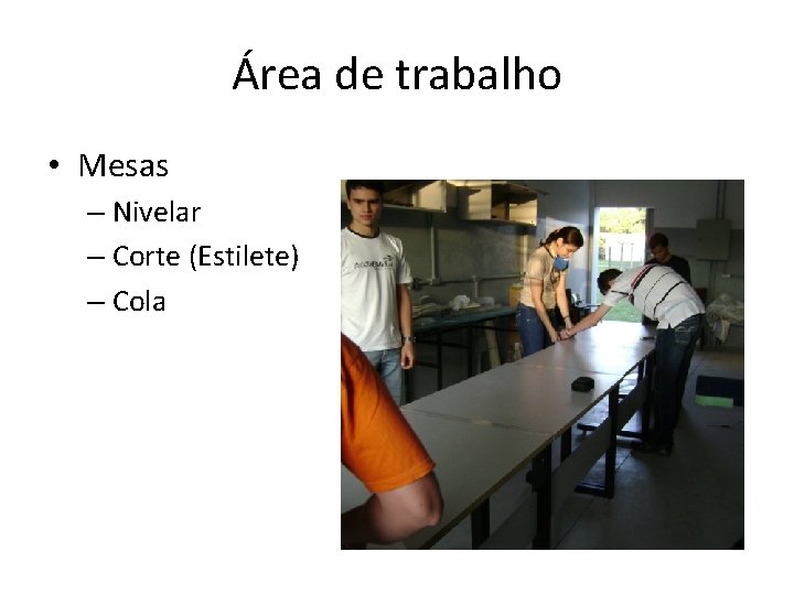 Área de trabalho • Mesas – Nivelar – Corte (Estilete) – Cola 