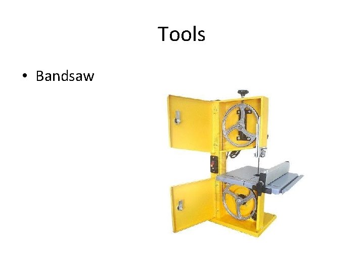 Tools • Bandsaw 