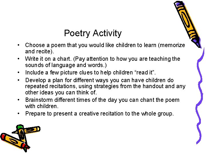 Poetry Activity • Choose a poem that you would like children to learn (memorize