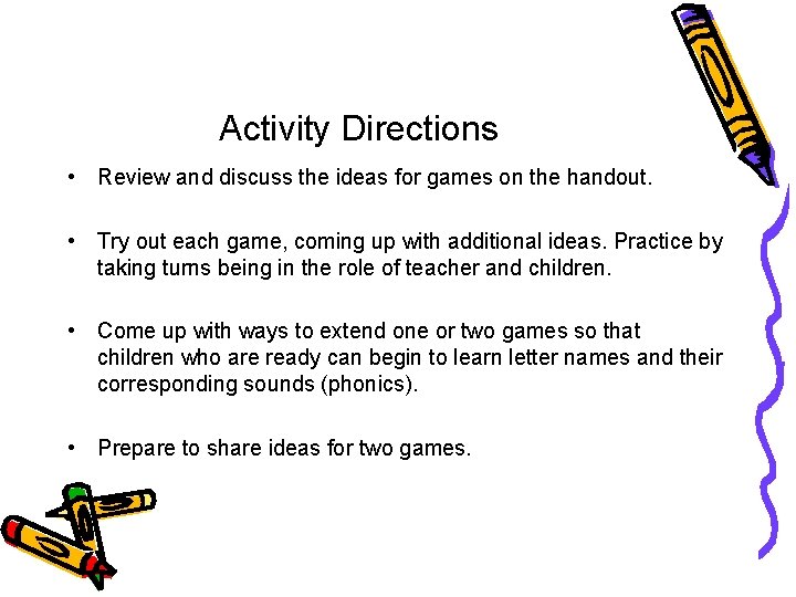 Activity Directions • Review and discuss the ideas for games on the handout. •