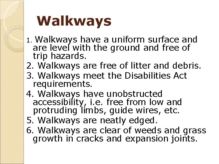 Walkways have a uniform surface and are level with the ground and free of