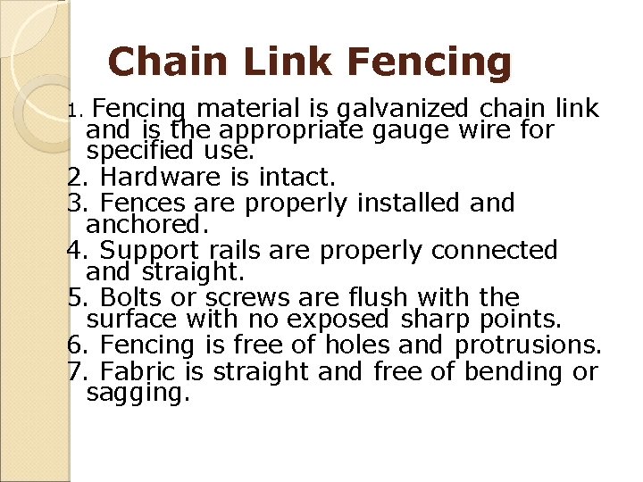 Chain Link Fencing material is galvanized chain link and is the appropriate gauge wire