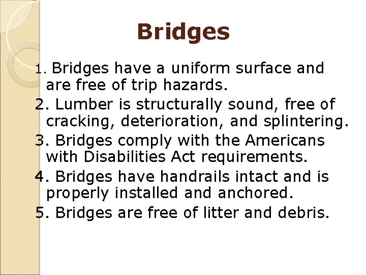 Bridges have a uniform surface and are free of trip hazards. 2. Lumber is