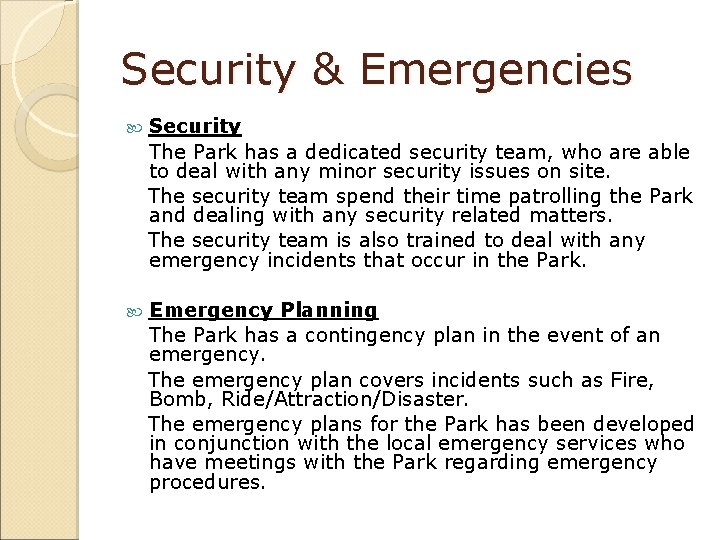 Security & Emergencies Security The Park has a dedicated security team, who are able