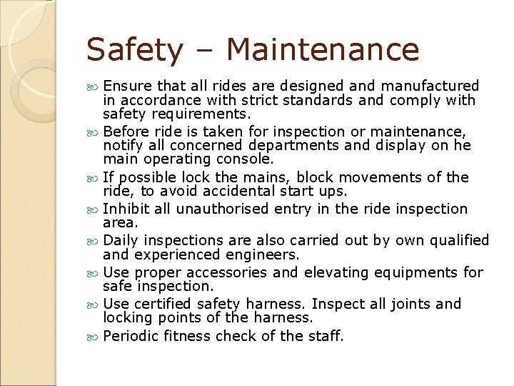 Safety – Maintenance Ensure that all rides are designed and manufactured in accordance with