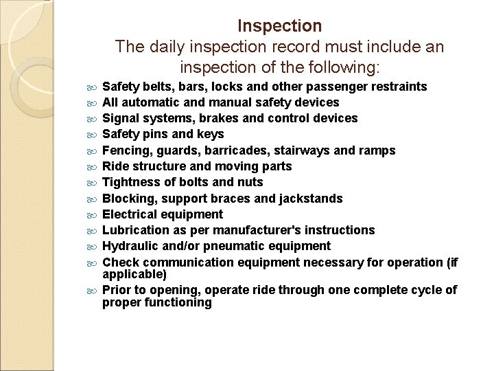 Inspection The daily inspection record must include an inspection of the following: Safety belts,