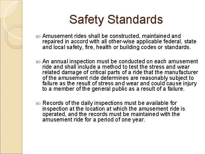 Safety Standards Amusement rides shall be constructed, maintained and repaired in accord with all