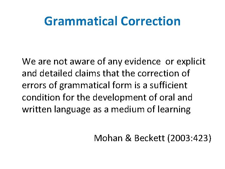 Grammatical Correction We are not aware of any evidence or explicit and detailed claims