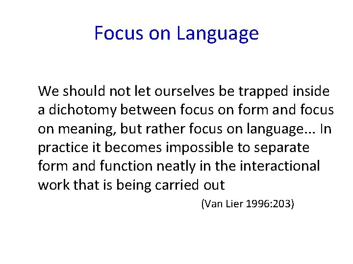 Focus on Language We should not let ourselves be trapped inside a dichotomy between