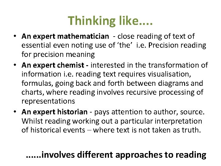 Thinking like. . • An expert mathematician - close reading of text of essential