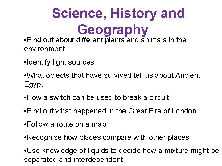 Science, History and Geography Find out about different plants and animals in the environment