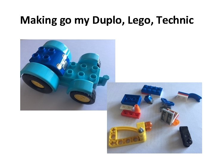 Making go my Duplo, Lego, Technic 