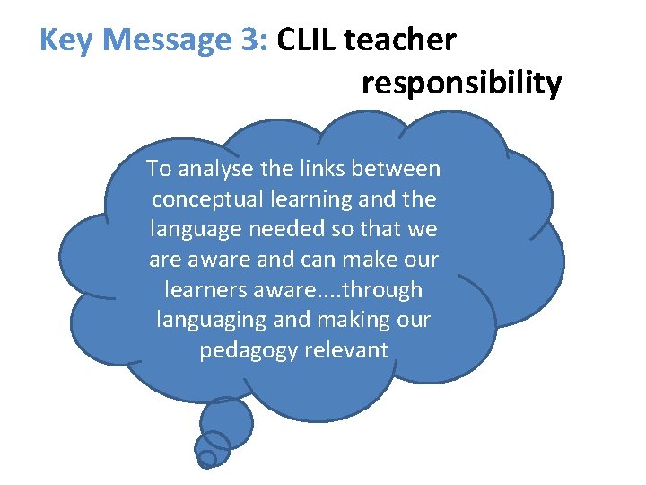 Key Message 3: CLIL teacher responsibility To analyse the links between conceptual learning and