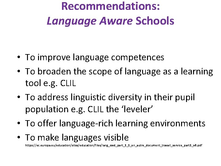 Recommendations: Language Aware Schools • To improve language competences • To broaden the scope