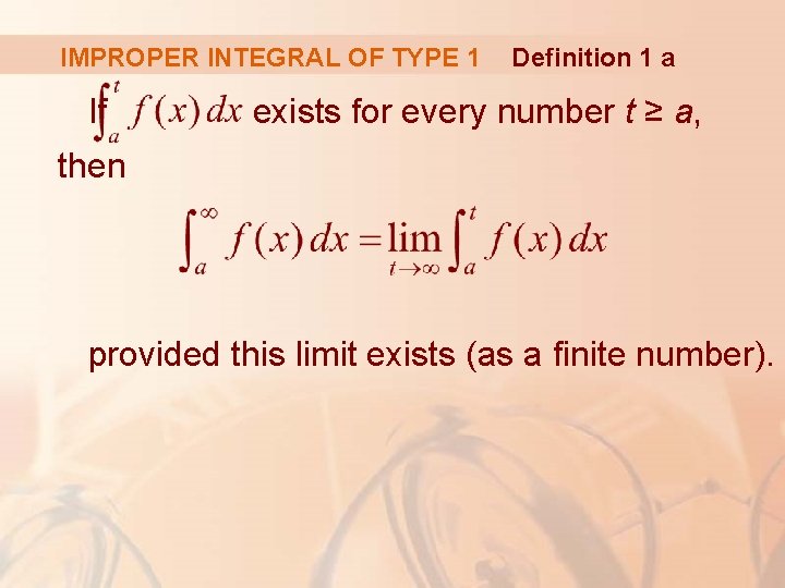 IMPROPER INTEGRAL OF TYPE 1 If Definition 1 a exists for every number t