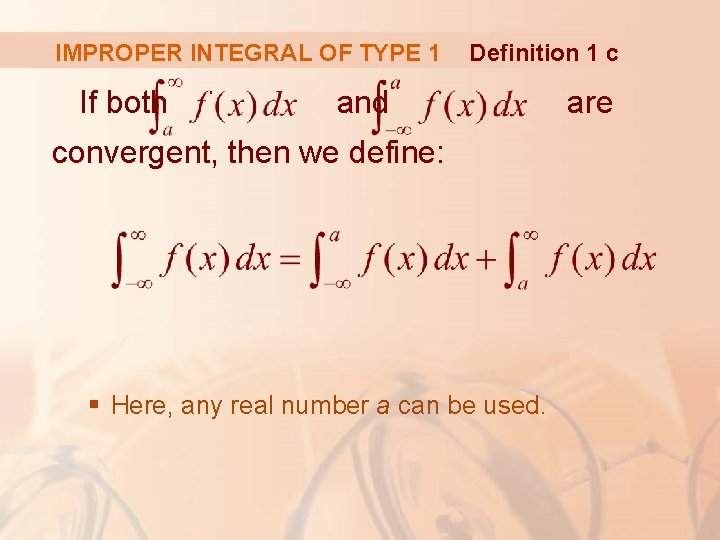 IMPROPER INTEGRAL OF TYPE 1 If both Definition 1 c and convergent, then we