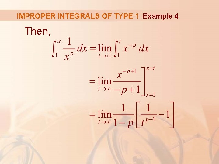 IMPROPER INTEGRALS OF TYPE 1 Example 4 Then, 