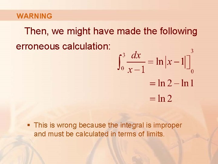 WARNING Then, we might have made the following erroneous calculation: § This is wrong