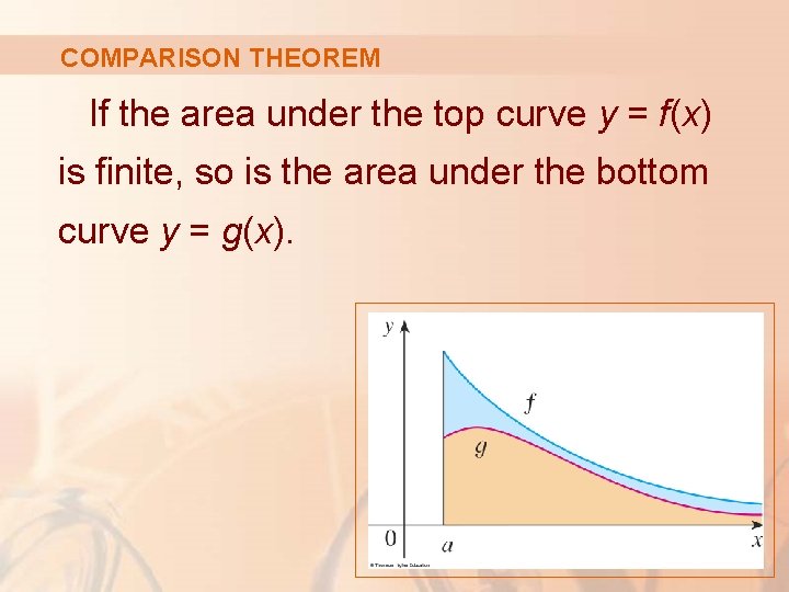 COMPARISON THEOREM If the area under the top curve y = f(x) is finite,