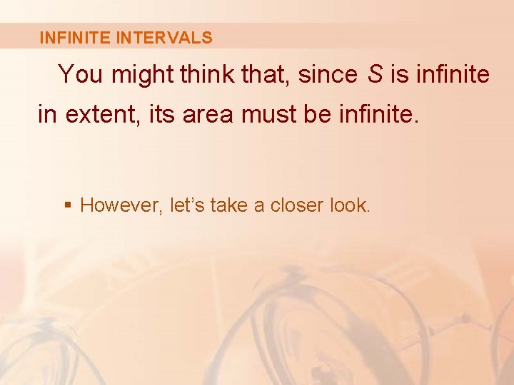 INFINITE INTERVALS You might think that, since S is infinite in extent, its area