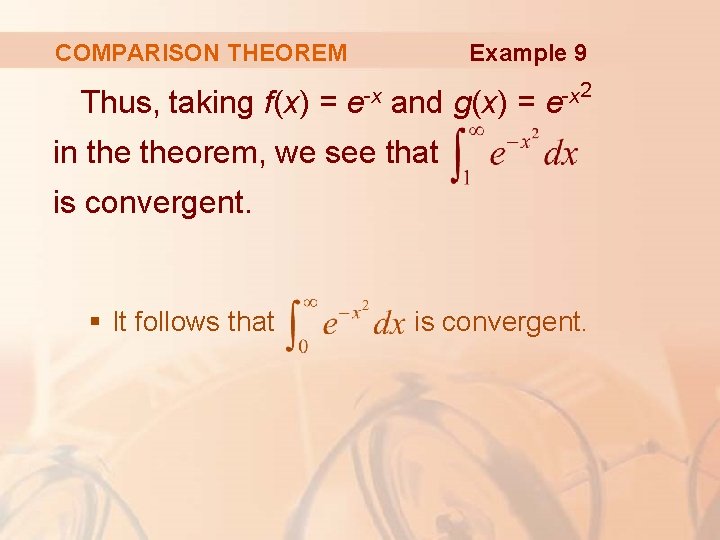 Example 9 COMPARISON THEOREM Thus, taking f(x) = e-x and g(x) = 2 -x