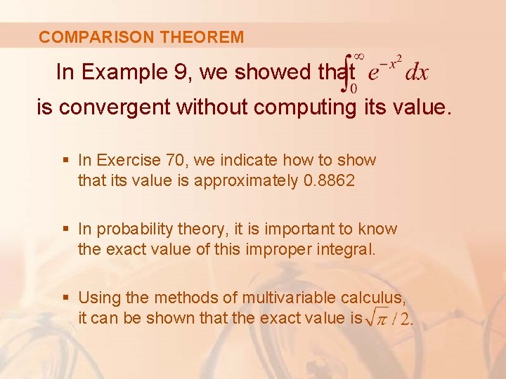 COMPARISON THEOREM In Example 9, we showed that is convergent without computing its value.
